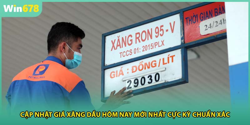 Cập Nhật Giá Xăng Dầu Hôm Nay Mới Nhất Cực Kỳ Chuẩn Xác