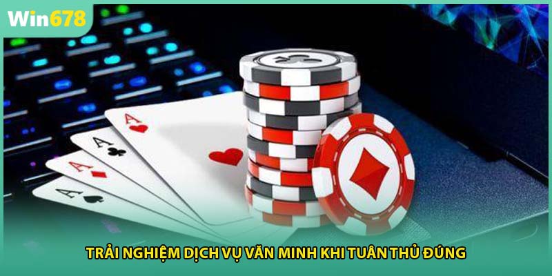 Trải nghiệm dịch vụ văn minh khi tuân thủ đúng